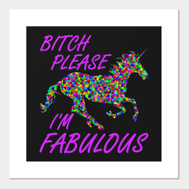 Bitch Please I'm Fabulous Unicorn Meme Shirt